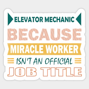 elevator mechanic miracle worker Sticker